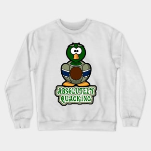 Absolutely Quacking! - Funny Cartoon Duck. Crewneck Sweatshirt